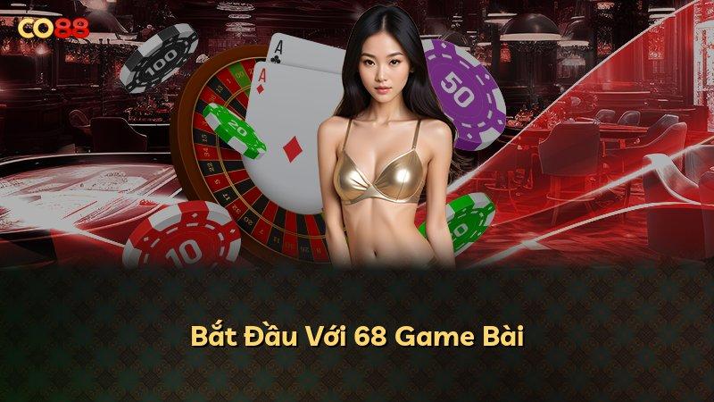 Bắt Đầu Với 68 Game Bài
