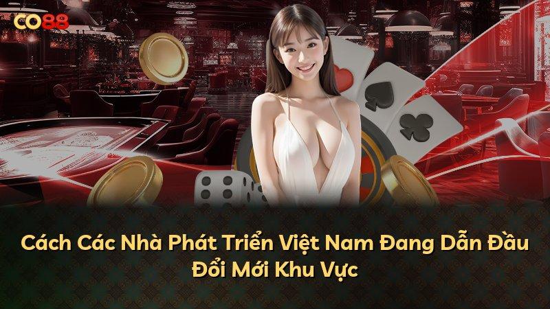 Cách Các Nhà Phát Triển Việt Nam Đang Dẫn Đầu Đổi Mới Khu Vực