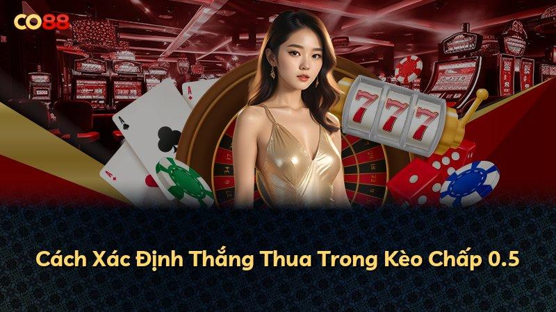 Cách Xác Định Thắng Thua Trong Kèo Chấp 0.5
