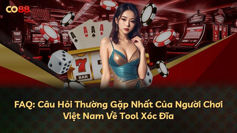 FAQ: Câu Hỏi Thường Gặp Nhất Của Người Chơi Việt Nam Về Tool Xóc Đĩa