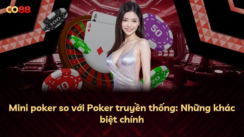 Mini poker so với Poker truyền thống: Những khác biệt chính