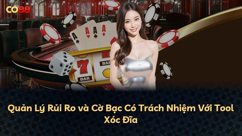 Quản Lý Rủi Ro và Cờ Bạc Có Trách Nhiệm Với Tool Xóc Đĩa