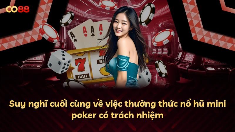 Suy nghĩ cuối cùng về việc thưởng thức nổ hũ mini poker có trách nhiệm