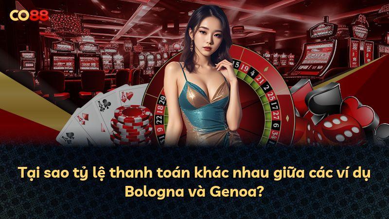 Tại sao tỷ lệ thanh toán khác nhau giữa các ví dụ Bologna và Genoa?