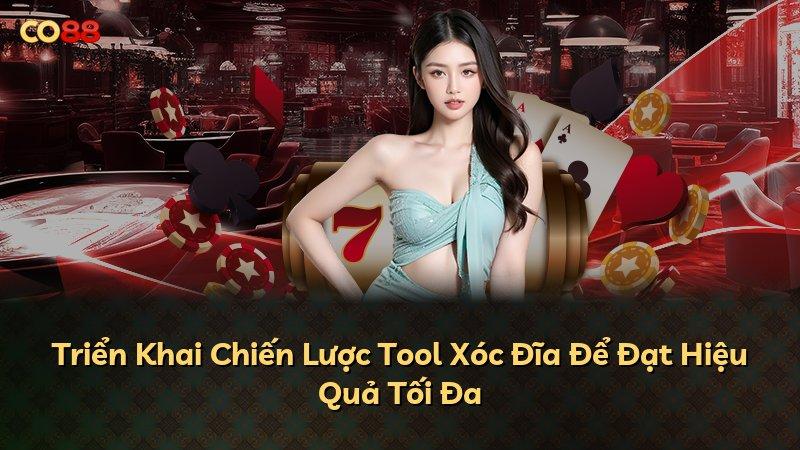 Triển Khai Chiến Lược Tool Xóc Đĩa Để Đạt Hiệu Quả Tối Đa