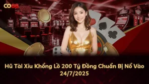 Hũ Tài Xỉu Khổng Lồ 200 Tỷ Đồng Chuẩn Bị Nổ Vào 24/7/2025