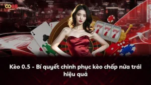 Kèo 0.5 – Bí quyết chinh phục kèo chấp nửa trái hiệu quả
