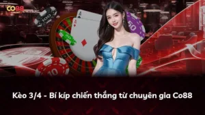 Kèo 3/4 – Bí kíp chiến thắng từ chuyên gia Co88