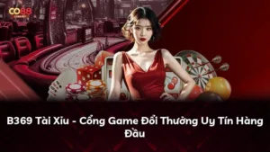 B369 Tài Xỉu – Cổng Game Đổi Thưởng Uy Tín Hàng Đầu