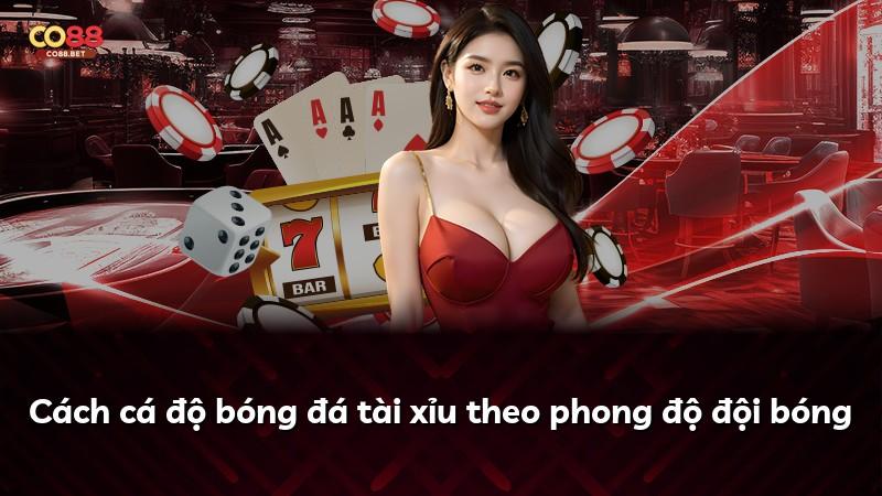 Cách cá độ bóng đá tài xỉu theo phong độ đội bóng