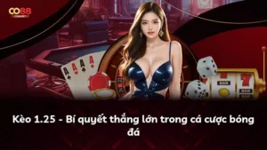 Kèo 1.25 – Bí quyết thắng lớn trong cá cược bóng đá