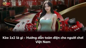 Kèo 1×2 là gì – Hướng dẫn toàn diện cho người chơi Việt Nam