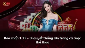 Kèo chấp 1.75 – Bí quyết thắng lớn trong cá cược thể thao