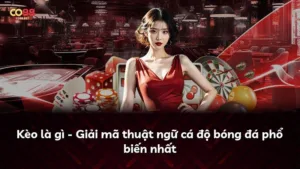 Kèo là gì – Giải mã thuật ngữ cá độ bóng đá phổ biến nhất