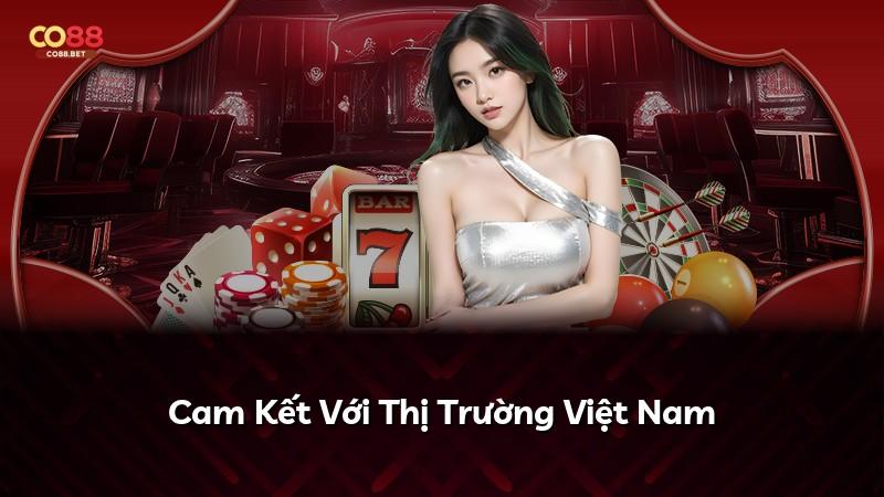 Cam Kết Với Thị Trường Việt Nam
