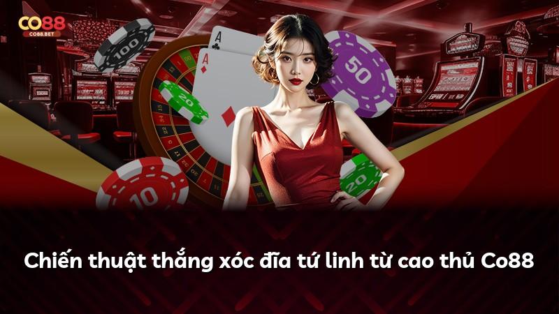 Chiến thuật thắng xóc đĩa tứ linh từ cao thủ Co88