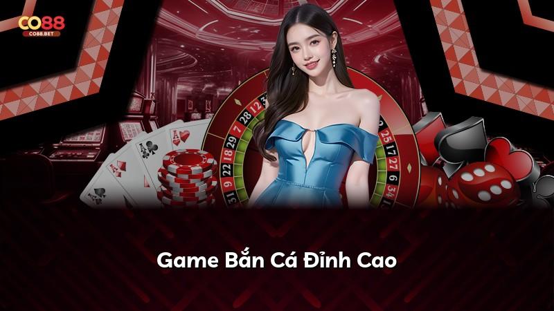 Game Bắn Cá Đỉnh Cao